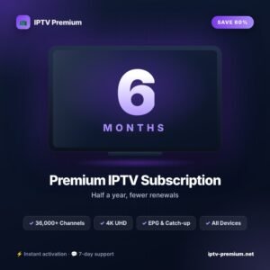 Abonnement IPTV premium 6 mois